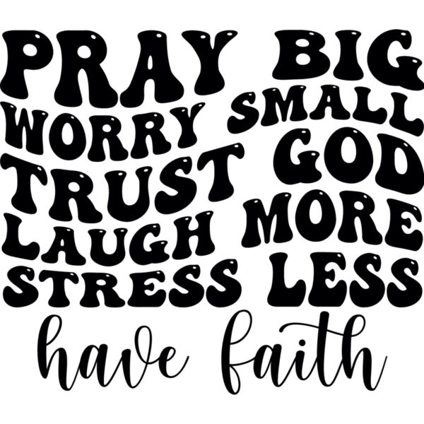 Pray big worry small trust god laugh more Thumbnail