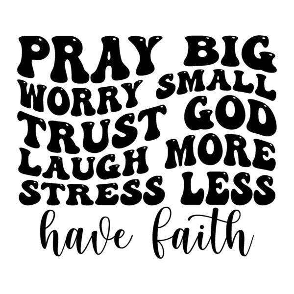 Pray big worry small trust god laugh more 01 Thumbnail